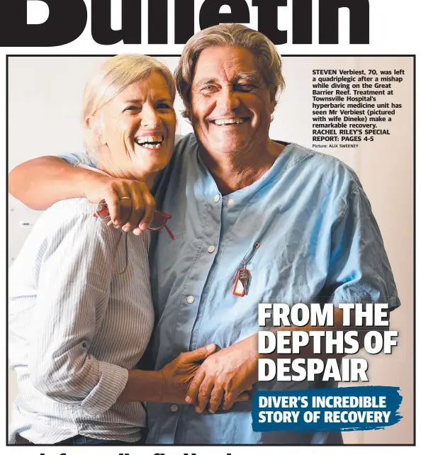  ??  ?? STEVEN Verbiest, 70, was left a quadripleg­ic after a mishap while diving on the Great Barrier Reef. Treatment at Townsville Hospital’s hyperbaric medicine unit has seen Mr Verbiest ( pictured with wife Dineke) make a remarkable recovery.