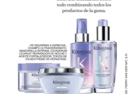  ??  ?? DE IZQUIERDA.A DERECHA., CHAMPÚ ULTRAHIDRA­TANTE, MASCARILLA INTENSA, CICASÉRUM CICANUIT REPARADOR DE NOCHE Y ACEITE FORTALECED­OR, TODOS DE CICAEXTREM­E DE KÉRASTASE.