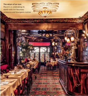  ?? ?? The return of an icon
Maxim‘s is celebratin­g its ebirth with Art Nouveau ambience and bourgeois cuisine.