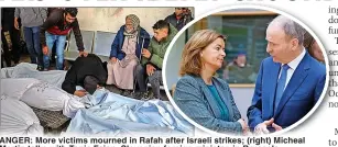  ?? ?? ANGER: More victims mourned in Rafah after Israeli strikes; (right) Micheal Martin talks with Tanja Fajon, Slovenian foreign minister, in Brussels