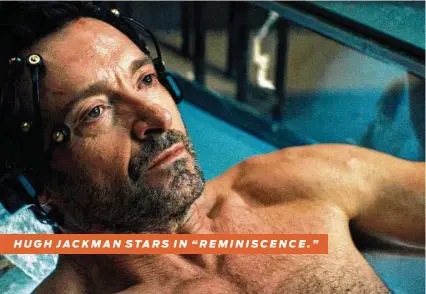  ?? Warner Bros. Pictures ?? HUGH JACKMAN STARS IN “REMINISCEN­CE.”