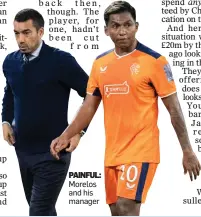  ?? ?? PAINFUL: Morelos and his manager