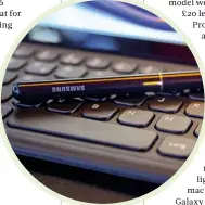  ??  ?? BELOW Samsung’s sleek S-Pen is wellsuited to note-taking