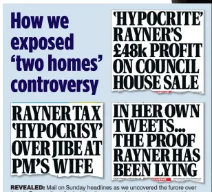  ?? ?? REVEALED: Mail on Sunday headlines as we uncovered the furore over Angela Rayner allegedly declaring the wrong address as her permanent home