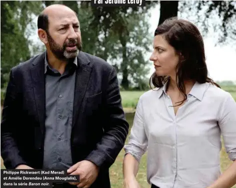  ??  ?? Philippe Rickwaert (Kad Merad) et Amélie Dorendeu (Anna Mouglalis), dans la série Baron noir.