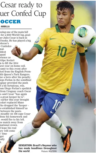  ?? Picture: REUTERS ?? SENSATION: Brazil's Neymar who has made headlines throughout the world