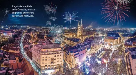  ??  ?? Zagabria, capitale della Croazia, è città di grande atmosfera durante le festività.