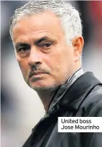  ??  ?? United boss Jose Mourinho