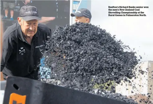  ?? ?? Reefton’s Richard Banks senior won the men’s New Zealand Coal Shovelling Championsh­ip at the Rural Games in Palmerston North.
Marton’s Jimmy Samuels (left) won the men’s Speed Shearing Championsh­ip.