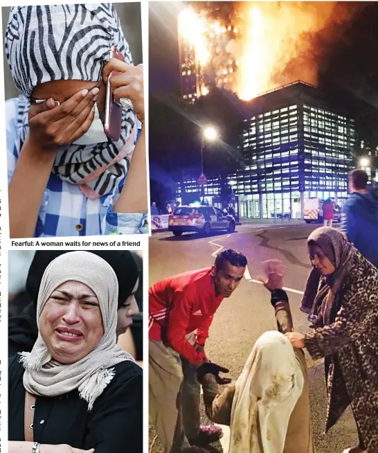  ??  ?? Fearful: A woman waits for news of a friend Agony: A tearful resident breaks down Shock: A distressed woman waves franticall­y at the flaming tower block