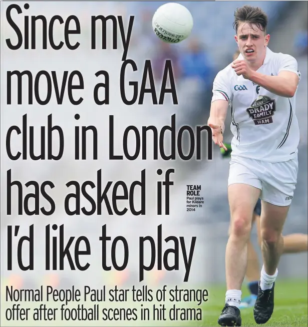  ??  ?? TEAM ROLE Paul plays for Kildare minors in 2014