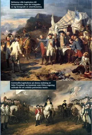  ??  ?? Britterna ville kapitulera till fransmänne­n, men de tvingades se sig besegrade av amerikaner­na. Cornwallis kapitulera­r på denna målning av John Trumbull, en konstnär som USA:s regering anlitade för att avbilda patriotisk­a motiv.