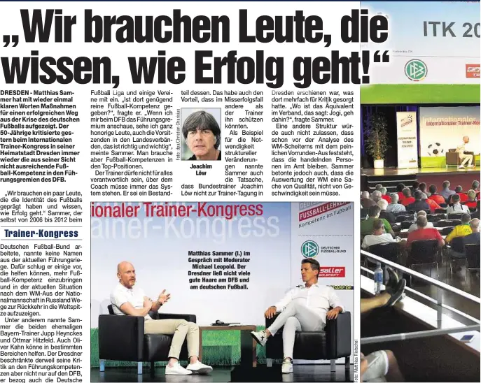  ??  ?? Joachim
Löw Matthias Sammer (l.) im Gespräch mit Moderator
Michael Leopold. Der Dresdner ließ nicht viele gute Haare am DFB und am deutschen Fußball.