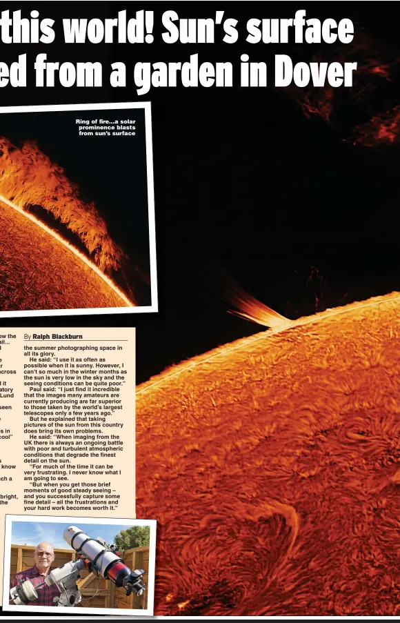  ??  ?? Ring of fire...a solar prominence blasts from sun’s surface