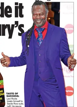  ??  ?? TASTE OF SUCCESS:
Levi Roots treats himself to Savile Row suits. Left: his sauce