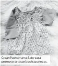  ??  ?? Crean Pachamama Baby para promoverar­tesanías chiapaneca­s.