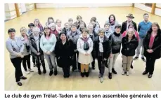  ??  ?? Le club de gym Trélat-Taden a tenu son assemblée générale et compte 66 licenciés.