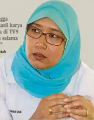  ?? Wan Sabariah ?? Saya bangga kerana hasil karya awal saya di TV9 bertahan selama 10 tahun”