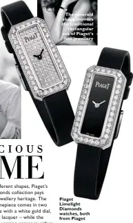  ??  ?? The emerald shape mirrors the traditiona­l
rectangula­r cut of Piaget’s fine jewellery Piaget Limelight Diamonds watches, both from Piaget