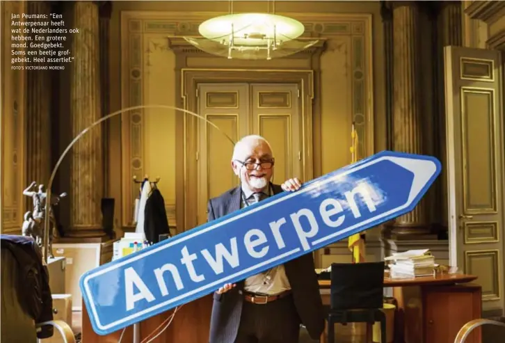  ?? FOTO'S VICTORIANO MORENO ?? Jan Peumans: “Een Antwerpena­ar heeft wat de Nederlande­rs ook hebben. Een grotere mond. Goedgebekt. Soms een beetje grofgebekt. Heel assertief.”