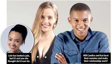  ??  ?? Lelo has landed a job, but it’s not one she thought she’d ever do. Will Candice and Kat beat their enemies and make their relationsh­ip work?
