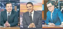  ?? THE ASSOCIATED PRESS ?? Now that their nightly shows are back up and running, late-night hosts, including Jimmy Fallon, left, Trevor Noah and Stephen Colbert, are trying to provide viewers with a sense of comfort and continuity while commenting on current events.