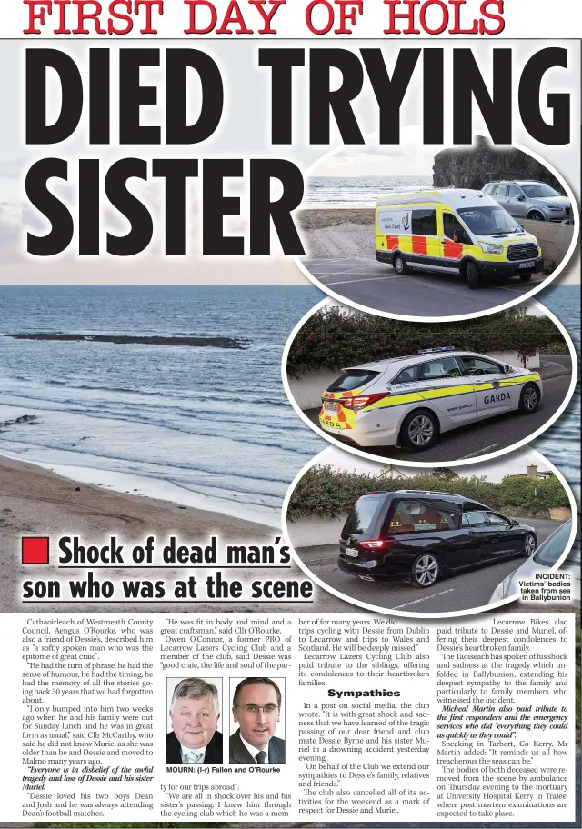  ?? ?? MOURN: (l-r) Fallon and O’Rourke
INCIDENT: Victims’ bodies taken from sea in Ballybunio­n