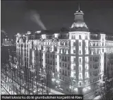  ??  ?? Hoteli luksoz ku do të grumbulloh­en korçarët në Kiev