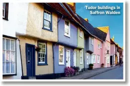  ??  ?? Tudor buildings in Saffron Walden