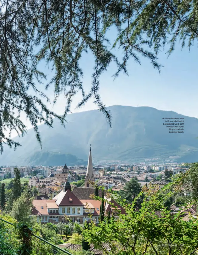  ??  ?? Goldene Wochen: Was
in Bozen als Herbst bezeichnet wird, geht nördlich der Alpen längst noch als Sommer durch.