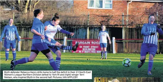  ??  ?? Blyth defender Rebecca Henry drills home to half the deficit in their 2-1 North East Women’s League Northern Division defeat to York RI and (right) winger Terri Nielsen, who inspired Blyth in the second half. Pictures: IAN APPLEBY