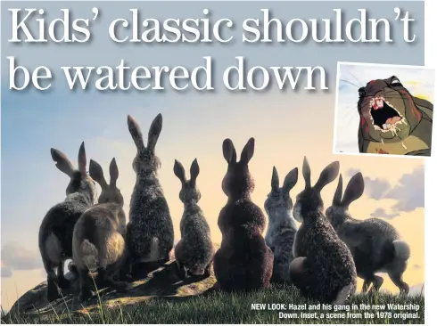  ??  ?? NEW LOOK: Hazel and his gang in the new Watership Down. Inset, a scene from the 1978 original.
