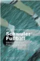  ??  ?? „Schwuler* Fußball. Ethnografi­e einer Freizeitma­nnschaft“. € 29,99 / 382 Seiten. Transcript, Bielefeld 2018