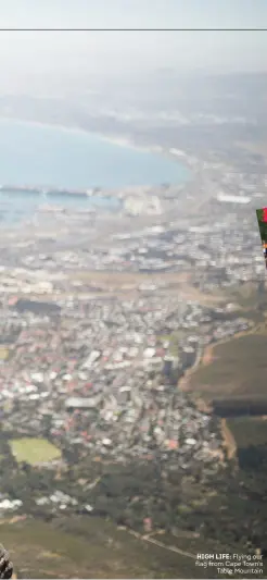  ??  ?? HIGH LIFE: Flying our flag from Cape Town’s
Table Mountain