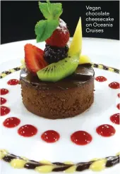  ??  ?? Vegan chocolate cheesecake on Oceania Cruises