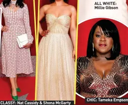  ?? ?? CLASSY: Nat Cassidy & Shona Mcgarty
ALL WHITE: Millie Gibson
CHIC: Tameka Empson