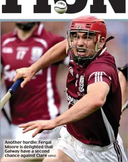  ?? INPHO ?? Another hurdle: Fergal Moore is delighted that Galway have a second chance against Clare