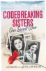  ??  ?? Get 20% off Codebreaki­ng Sisters: Our Secret War (RRP £8.99) with offer code XB7. Call 01256 302 699 or order at mirrorbook­s.co.uk (free P&P on orders over £15)