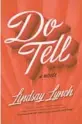  ?? ?? ‘DO TELL’
By Lindsay Lynch; Doubleday, 352 pages, $28.