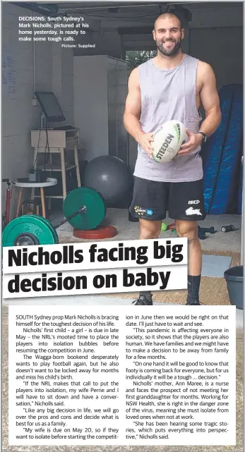  ?? Picture: Supplied ?? DECISIONS: South Sydney's Mark Nicholls, pictured at his home yesterday, is ready to make some tough calls.