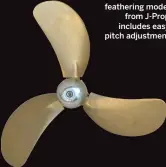  ??  ?? This three-bladed feathering model from J-Prop includes easy pitch adjustment