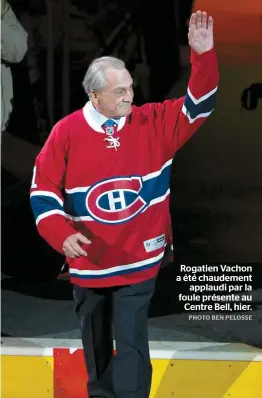  ??  ?? Rogatien Vachon a été chaudement applaudi par la foule présente au Centre Bell, hier.