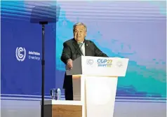  ?? COP27 ?? United Nations Secretary General A ntonio Guterres delivers a speech at the leaders summit of the climate conference at the Sharm El-Sheikh Internatio­nal Convention Centre, on Monday