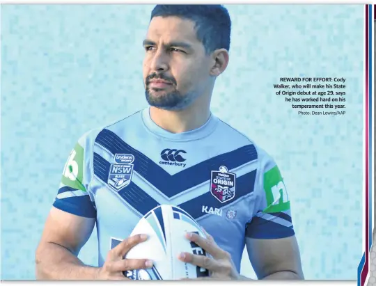  ??  ?? REWARD FOR EFFORT: Cody Walker, who will make his State of Origin debut at age 29, says he has worked hard on his temperamen­t this year.