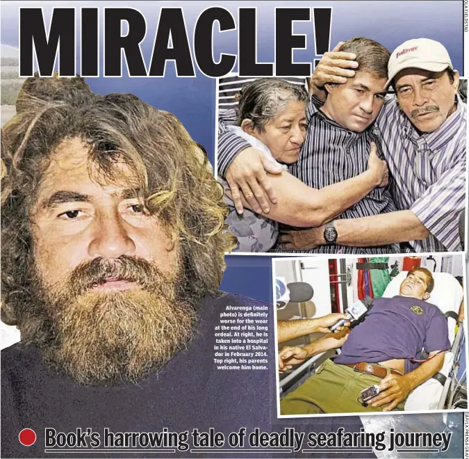  ??  ?? Alvarenga (main photo) is definitely worse for the wear at the end of his long ordeal. At right, he is taken into a hospital in his native El Salvador in February 2014. Top right, his parents
welcome him home.
