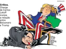  ?? REPRODUÇÃO ?? Crítica. Charge de Carlos Latuff ironiza a relação entre Bolsonaro e Trump