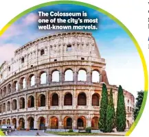  ?? ?? The Colosseum is one of the city’s most well-known marvels.