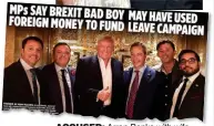  ??  ?? ACCUSED: Arron Banks with wife Katya. Inset: Our investigat­ion into the Brexiteer’s alleged use of overseas funds to influence the EU referendum