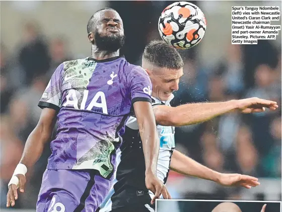  ?? ?? Spur's Tanguy Ndombele (left) vies with Newcastle United's Ciaran Clark and Newcastle chairman (inset) Yasir Al-Rumayyan and part-owner Amanda Staveley. Pictures: AFP, Getty Images