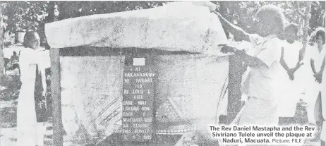  ?? Picture: FILE ?? The Rev Daniel Mastapha and the Rev Siviriano Tulele unveil the plaque at Naduri, Macuata.